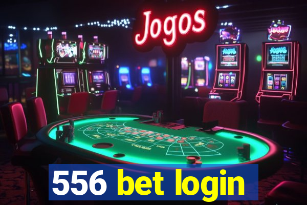 556 bet login